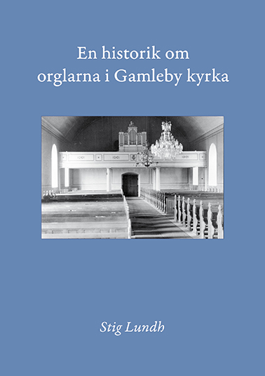 En historik om orglarna i Gamleby kyrka